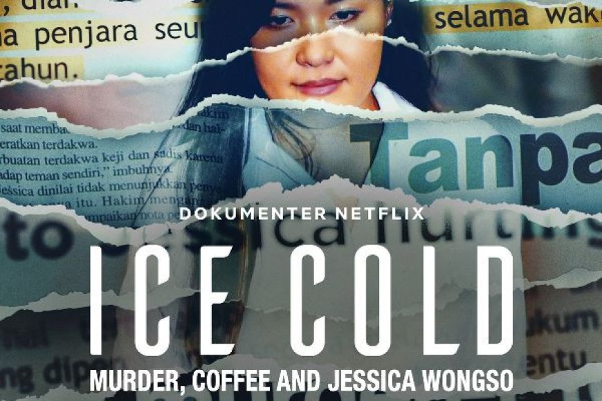 Review Film: Ice Cold: Murder, Coffee, and Jessica Wongso