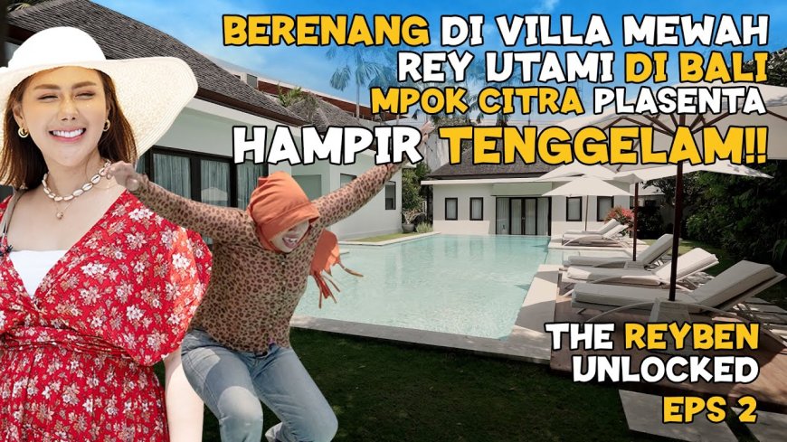 Rey Utami dan Mpok Citra: Berenang Seru di Villa Mewah Bali yang Hampir Menjadi Tragedi!