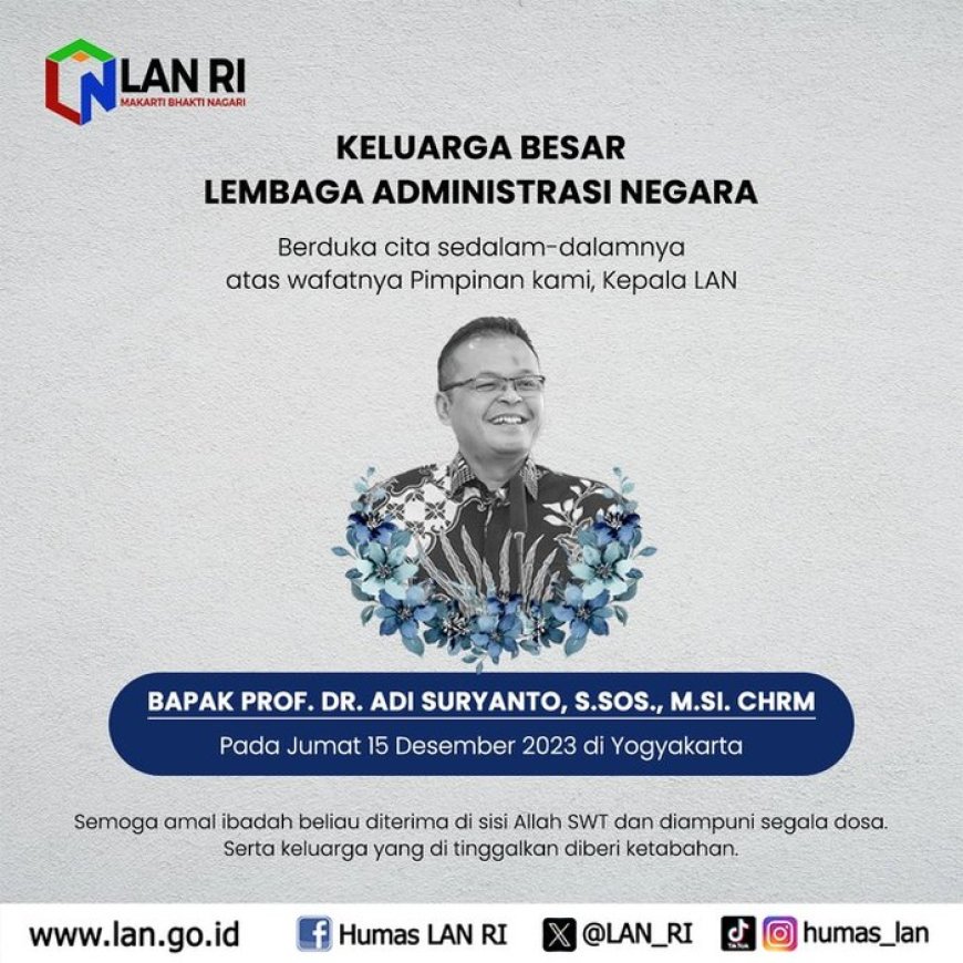 Berduka, Profesor Adi Suryanto, Kepala LAN RI, Tutup Usia: Kehilangan Tokoh Inspiratif dalam Administrasi Negara