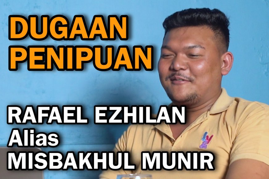 Rafael Ezhilan / Misbakhul Munir diduga melakukan Penipuan