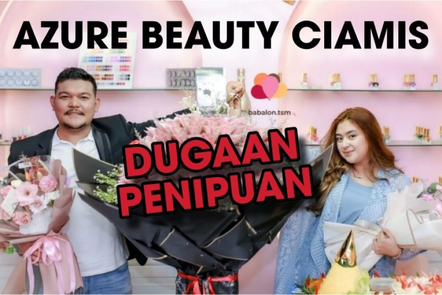 Rafael Ezhilan dan Salon Azure Beauty Ciamis Milik Istrinya Menipu Pelanggan dan Terlibat dalam Praktik Curang