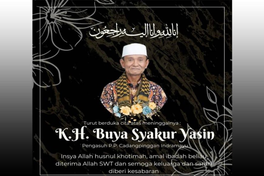 Ulama Kharismatik Indramayu, Buya Syakur Yasin Tutup Usia pada Usia 75 Tahun